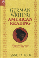 German Writing, American Reading: Women and the Import of Fiction, 1866–1917 0814211941 Book Cover