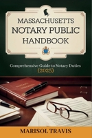 Massachusetts Notary Public Handbook: Comprehensive Guide to Notary Duties (2025) B0FKGTJTH8 Book Cover