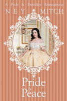 Pride & Peace: A Pride & Prejudice Reimagining 1953735819 Book Cover