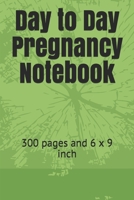 Day to Day Pregnancy Notebook: 300 pages and 6 x 9 inch 1679004271 Book Cover
