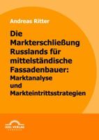 Die Markterschlie Ung Russlands Fur Mittelst Ndische Fassadenbauer: Marktanalyse Und Markteintrittsstrategien 3868152407 Book Cover