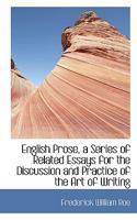 English Prose; A Series of Related Essays for the Discussion and Practice of the Art of Writing 9354841856 Book Cover