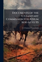 Documents of the U.S.Sanitary Commission.Vol.II.Numbers 61 to 95. 1143961935 Book Cover