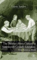 The Brother-Sister Culture in Nineteenth-Century Literature: From Austen to Woolf 0333749308 Book Cover
