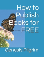 How to Publish Books for FREE B08N3R7JKV Book Cover