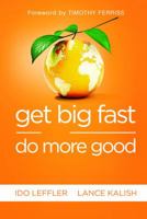 Get Big Fast and Do More Good: Start Your Business, Make It Huge, and Change the World 0544114485 Book Cover