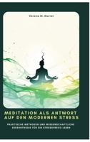 Meditation als Antwort auf den modernen Stress: Praktische Methoden und wissenschaftliche Erkenntnisse für ein stressfreies Leben (German Edition) 3384439554 Book Cover