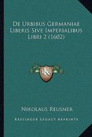 De Urbibus Germaniae Liberis Sive Imperialibus Libri 2 (1602) 1166035522 Book Cover