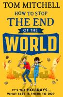 How to Stop the End of the World: Embark on a thrilling adventure with this funny new book for kids 0008597146 Book Cover