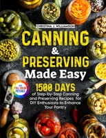 Canning & Preserving Made Easy: 1500 Days of Step-by-Step Canning and Preserving Recipes for DIY Enthusiasts to Enhance Your Pantry|Full Color Edition 1805383728 Book Cover