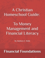 Financial Foundations: A Christian Homeschool Guide to Money Management and Financial Literacy B0F19C63F5 Book Cover