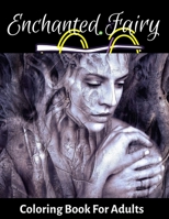 Enchanted Fairy Coloring Book For Adults: Simple Adult Coloring Books For Men And Women, Magical And Relaxing Fairy Images To Color In, 40 Unique Patterns B08M2B9H7W Book Cover