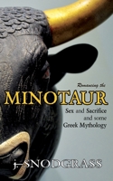 Romancing the Minotaur: Sex and Sacrifice and Some Greek Mythology 1537608010 Book Cover