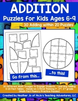 Addition Puzzles for Kids Ages 6-9: 30 Different Math Images to Engage Students - Learning Adding 0-20 Fact Tables Hands-on Critical Thinking Activities for 1st, 2nd, or 3rd grade B0CQV3FJKD Book Cover