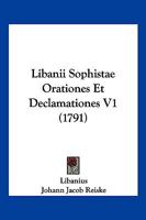 Libanii Sophistae Orationes Et Declamationes V1 (1791) 116621432X Book Cover