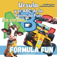 Formula Fun: Ursula y el ABC de la Fórmula Fun: Un libro para pequeños pilotos (Spanish Edition) B0DBR6Q9TY Book Cover