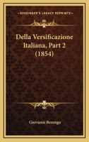 Della Versificazione Italiana, Part 2 (1854) 1167570227 Book Cover