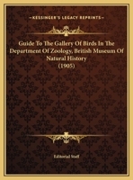 Guide To The Gallery Of Birds In The Department Of Zoology, British Museum Of Natural History 0548746133 Book Cover