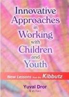 Innovative Approaches in Working with Children and Youth 0789014203 Book Cover