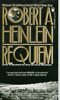 Requiem: New Collected Works by Robert A. Heinlein and Tributes to the Grand Master 0812513916 Book Cover