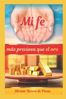 Mi fe: Más preciosa que el oro 1973358301 Book Cover