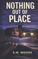 Nothing Out of Place B0GWVBD5WP Book Cover