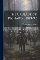 The Crusade of Richard I, 1189-92 102133345X Book Cover