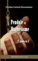 Pendule et magnétisme: 2 guides en 1 1983562882 Book Cover