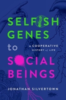 Selfish Genes to Social Beings: A Cooperative History of Life 0198876394 Book Cover