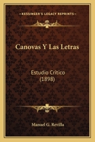 Canovas Y Las Letras: Estudio Critico (1898) 1148775307 Book Cover