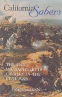 California Sabers: The 2nd Massachusetts Cavalry in the Civil War 0253337860 Book Cover