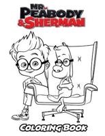 Mr. Peabody & Sherman Coloring Book: Coloring Book for Kids and Adults, Activity Book with Fun, Easy, and Relaxing Coloring Pages 1729519377 Book Cover