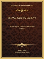 The War With The South V3: A History Of The Late Rebellion 1120342147 Book Cover