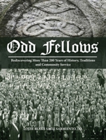Odd Fellows: Rediscovering More Than 200 Years of History, Traditions, and Community Service (Full color) 1733851216 Book Cover
