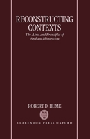 Reconstructing Contexts: The Aims and Principles of Archaeo-Historicism 0198186320 Book Cover