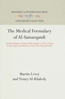 The Medical Formulary of Al-Samarqandi: And the Relation of Early Arabic Simples to Those Found in the Indigenous Medicine of the Near East and India 151280391X Book Cover