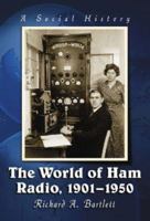 World of Ham Radio, 1901-1950: A Social History 0786429666 Book Cover
