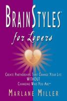BrainStyles for Lovers: Create Partnerships That Change Your Life Without Changing Who You Are 0963440624 Book Cover