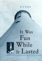 It Was Fun While It Lasted: Lighthouse Keeping in the 1950s 1870325672 Book Cover