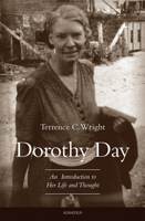 Dorothy Day: An Introduction to Her Life and Thought 1621641570 Book Cover