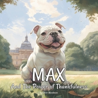 Max and the Power of Thankfulness: Moral Story Books for Kids Ages 4-8 B0C917JPLQ Book Cover