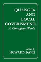 QUANGOs and Local Government: A Changing World 0714643246 Book Cover