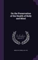 On the Preservation of the Health of Body and Mind 1359310959 Book Cover