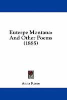 Euterpe Montana: And Other Poems 1179960068 Book Cover