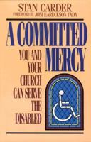 A Committed Mercy: You and Your Church Can Serve the Disabled 0801090040 Book Cover