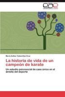 La Historia de Vida de Un Campeon de Karate 3847350455 Book Cover