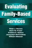 Evaluating Family-Based Services (Modern Applications of Social Work) 0202360946 Book Cover