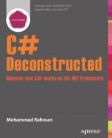 C# Deconstructed: Discover How C# Works on the .Net Framework 1430266708 Book Cover