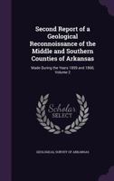 Second Report of a Geological Reconnoissance of the Middle and Southern Counties of Arkansas: Made During the Years 1859 and 1860, Volume 2 134098136X Book Cover