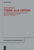 Tiere ALS Opfer: Die Diskussion Um Die Schlachtopfer Der Traditionellen Kulte Vom Zweiten Bis Zum Fünften Jahrhundert Nach Christus (Beiträge Zur Altertumskunde) (German Edition) 3119149578 Book Cover